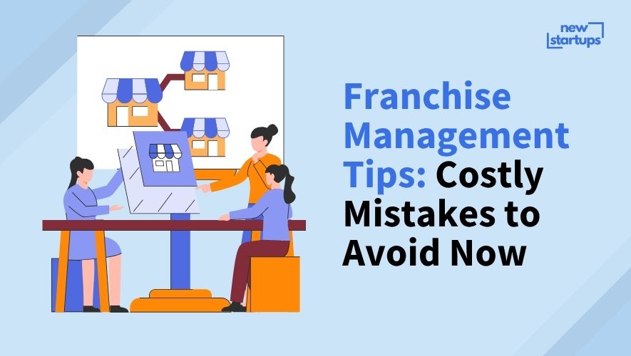 Franchise Management Tips: Costly Mistakes to Avoid Now