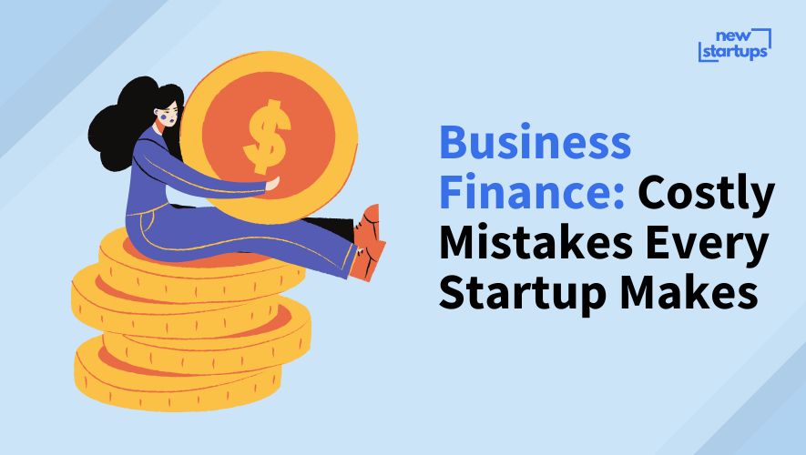 Business Finance: Costly Mistakes Every Startup Makes