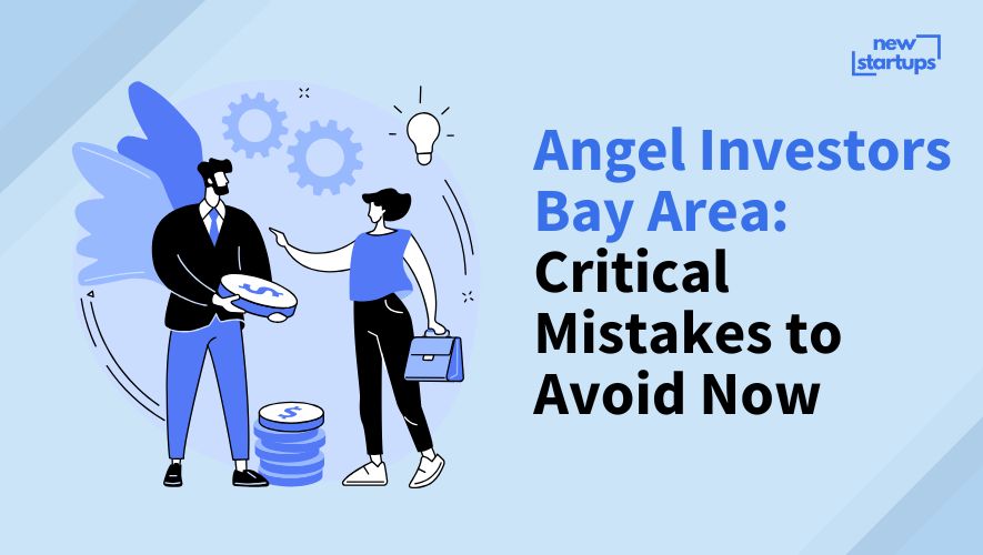 Angel Investors Bay Area: Critical Mistakes to Avoid Now