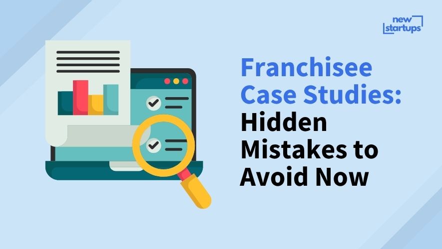 Franchisee Case Studies: Hidden Mistakes to Avoid Now