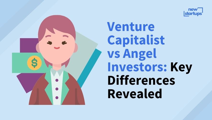 Venture Capitalist vs Angel Investors: Key Differences Revealed