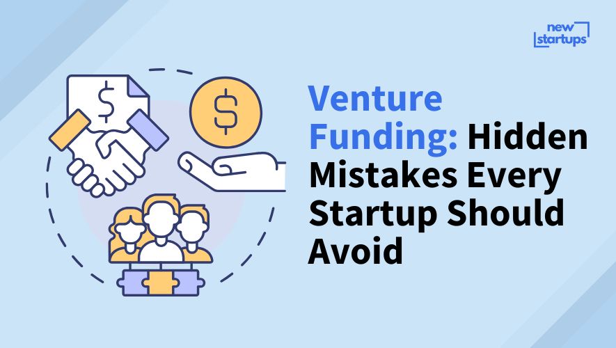 Venture Funding: Hidden Mistakes Every Startup Should Avoid