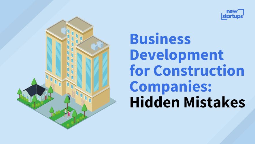 Business Development for Construction Companies: Hidden Mistakes