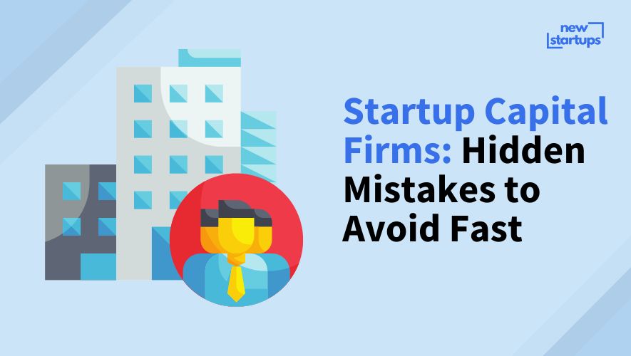 Startup Capital Firms: Hidden Mistakes to Avoid Fast