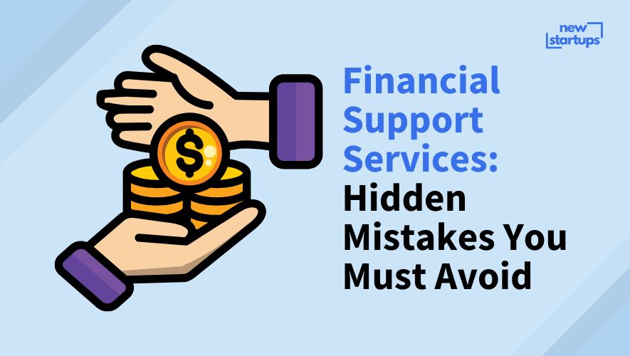 Financial Support Services: Hidden Mistakes You Must Avoid