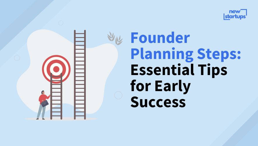 Founder Planning Steps: Essential Tips for Early Success