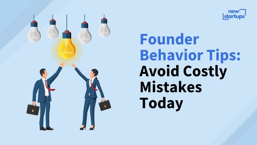 Founder Behavior Tips: Avoid Costly Mistakes Today