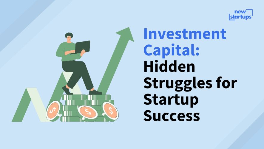 Investment Capital: Hidden Struggles for Startup Success