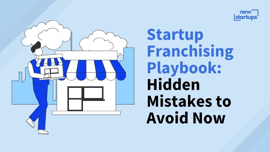 Startup Franchising Playbook: Hidden Mistakes to Avoid Now