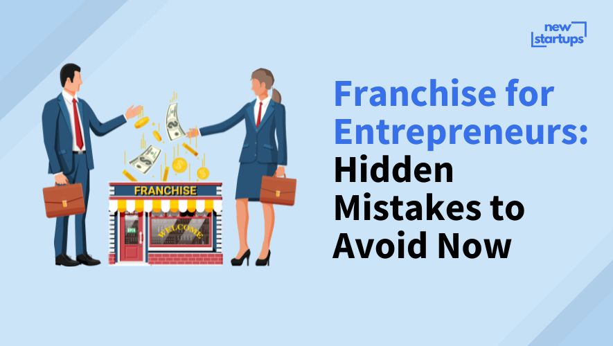 Franchise for Entrepreneurs: Hidden Mistakes to Avoid Now