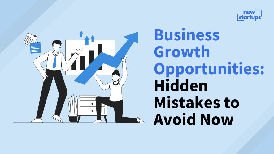 Business Growth Opportunities: Hidden Mistakes to Avoid Now