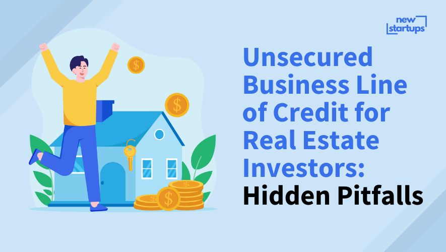 Unsecured Business Line of Credit for Real Estate Investors: Hidden Pitfalls