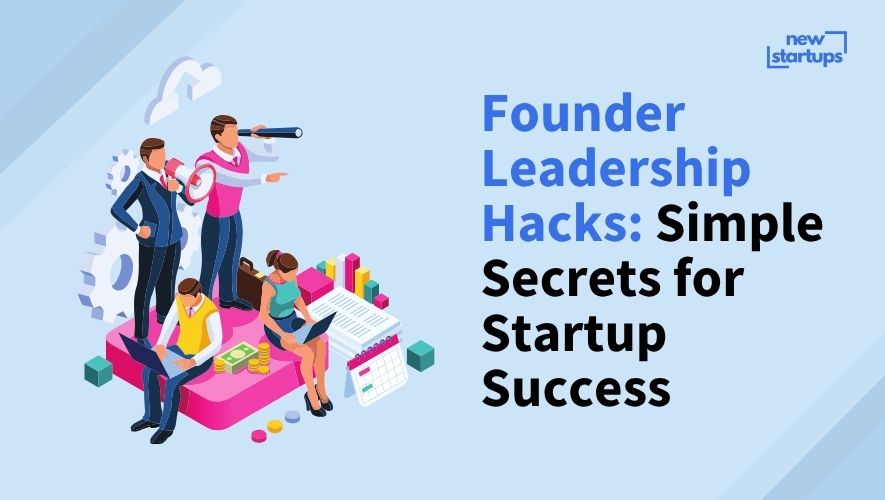 Founder Leadership Hacks: Simple Secrets for Startup Success