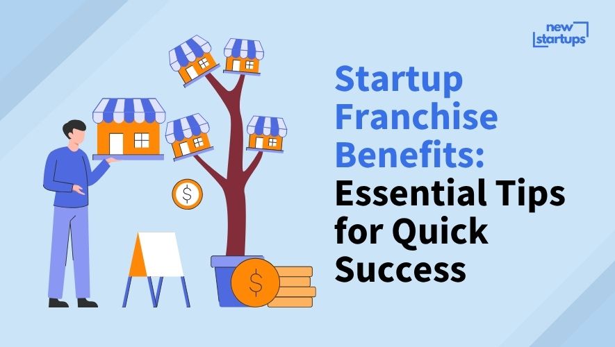 Startup Franchise Benefits: Essential Tips for Quick Success