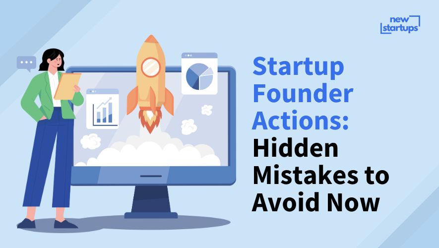 Startup Founder Actions: Hidden Mistakes to Avoid Now
