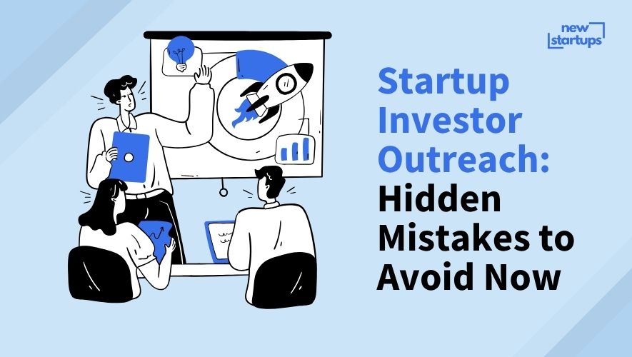 Startup Investor Outreach: Hidden Mistakes to Avoid Now
