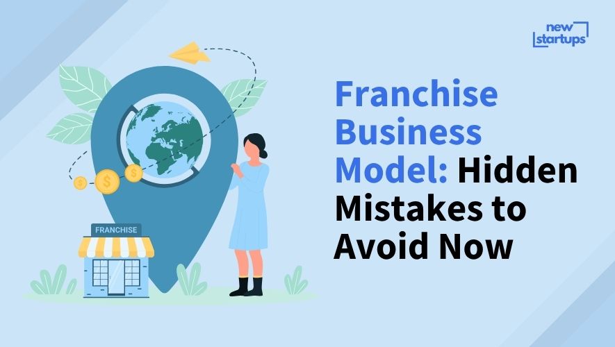 Franchise Business Model: Hidden Mistakes to Avoid Now