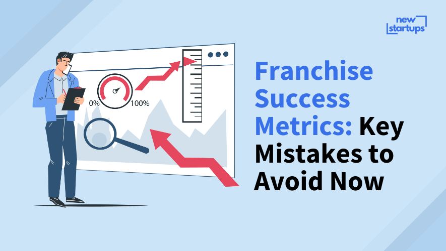 Franchise Success Metrics: Key Mistakes to Avoid Now