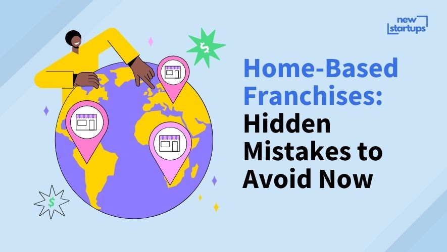 Home-Based Franchises: Hidden Mistakes to Avoid Now