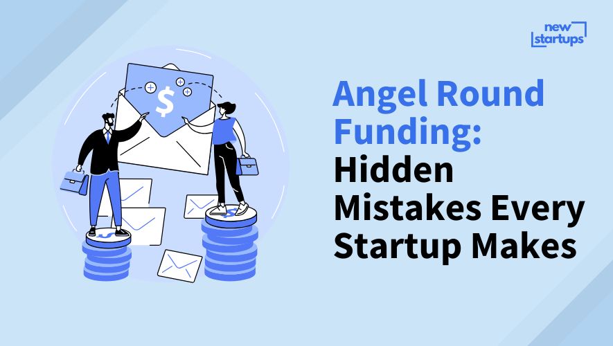 Angel Round Funding: Hidden Mistakes Every Startup Makes