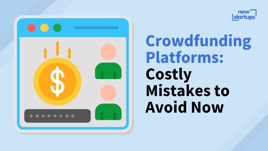 Crowdfunding Platforms: Costly Mistakes to Avoid Now