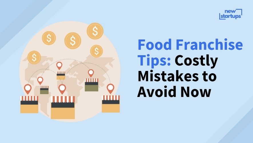 Food Franchise Tips: Costly Mistakes to Avoid Now