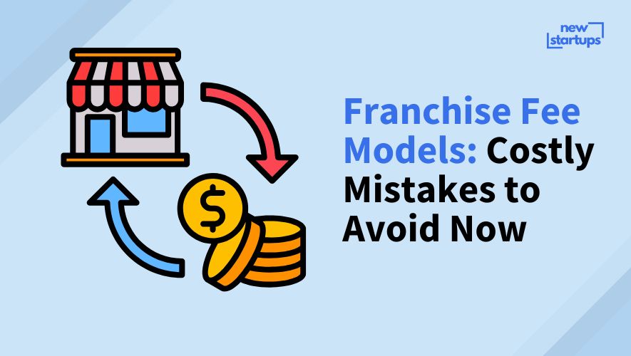Franchise Fee Models: Costly Mistakes to Avoid Now