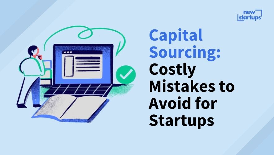 Capital Sourcing: Costly Mistakes to Avoid for Startups