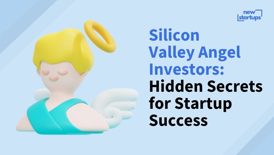 Silicon Valley Angel Investors: Hidden Secrets for Startup Success