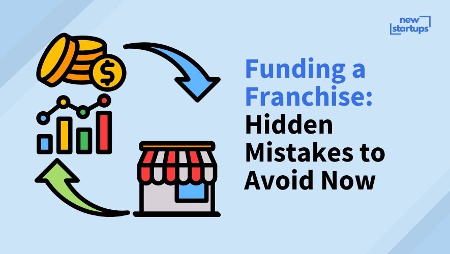 Funding a Franchise: Hidden Mistakes to Avoid Now