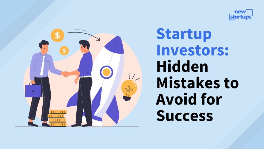 Startup Investors: Hidden Mistakes to Avoid for Success