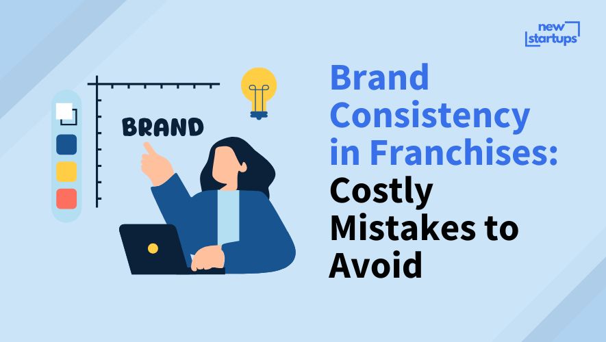 Brand Consistency in Franchises: Costly Mistakes to Avoid