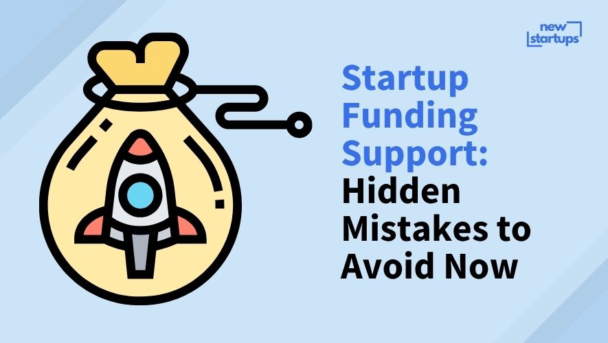Startup Funding Support: Hidden Mistakes to Avoid Now