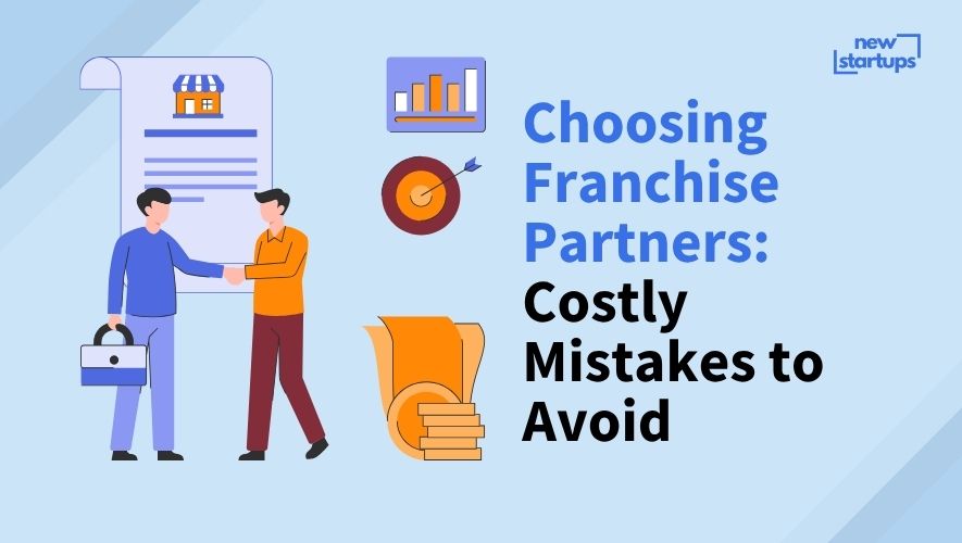 Choosing Franchise Partners: Costly Mistakes to Avoid