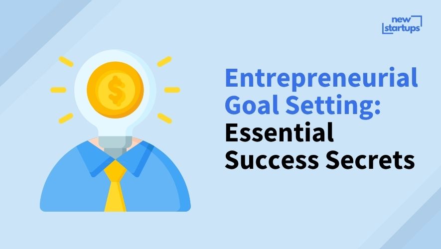 Entrepreneurial Goal Setting: Essential Success Secrets