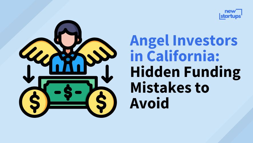 Angel Investors in California: Hidden Funding Mistakes to Avoid