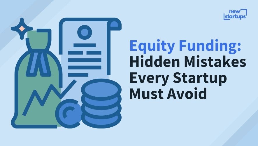 Equity Funding: Hidden Mistakes Every Startup Must Avoid