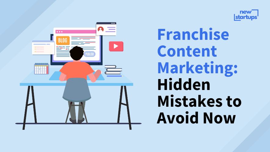 Franchise Content Marketing: Hidden Mistakes to Avoid Now