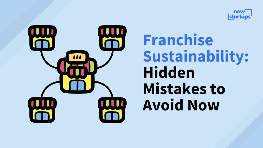 Franchise Sustainability: Hidden Mistakes to Avoid Now