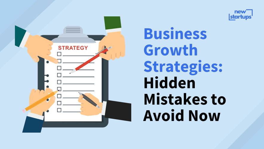 Business Growth Strategies: Hidden Mistakes to Avoid Now