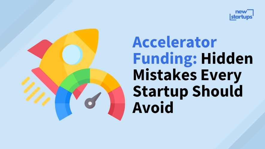 Accelerator Funding: Hidden Mistakes Every Startup Should Avoid