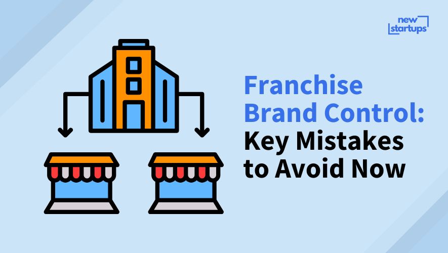 Franchise Brand Control: Key Mistakes to Avoid Now