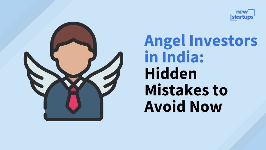 Angel Investors in India: Hidden Mistakes to Avoid Now