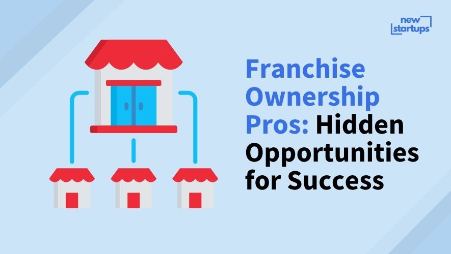 Franchise Ownership Pros: Hidden Opportunities for Success