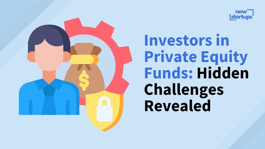 Investors in Private Equity Funds: Hidden Challenges Revealed