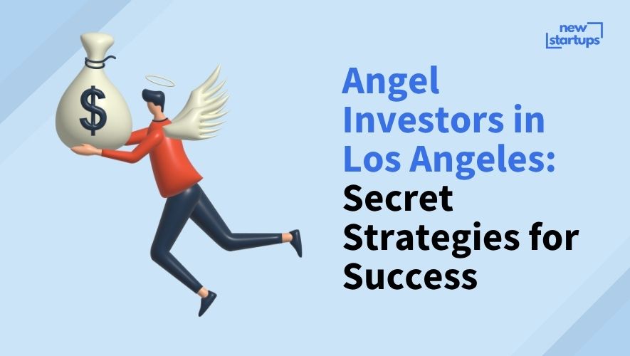 Angel Investors in Los Angeles: Secret Strategies for Success