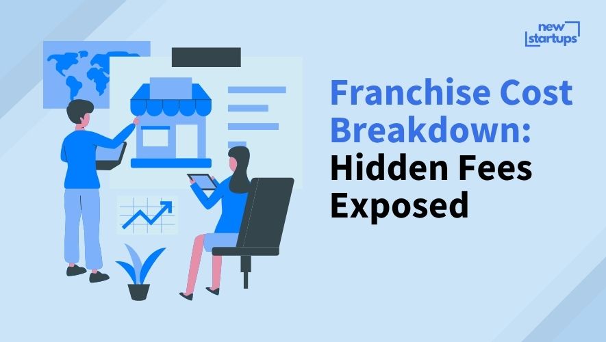 Franchise Cost Breakdown: Hidden Fees Exposed